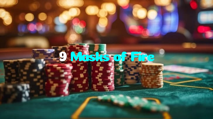 9 Masks of Fire